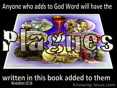 Revelation  22-18 Plagues Will Be Added To Those Who Add To Or Take From God's Word (black)